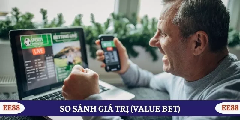 So sánh giá trị (Value Bet)