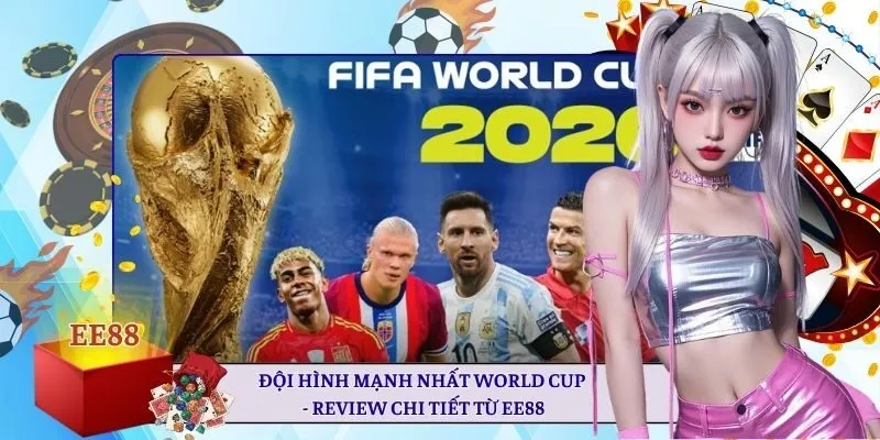 đội hình mạnh nhất World Cup