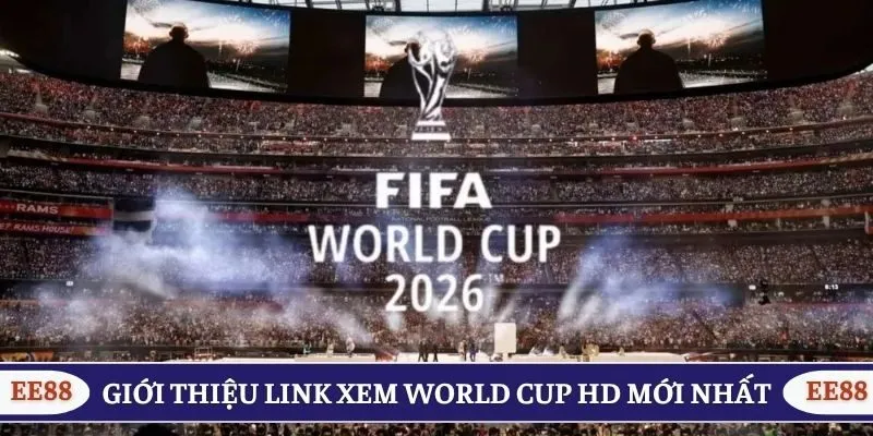 Giới thiệu về link xem World Cup HD mới nhất
